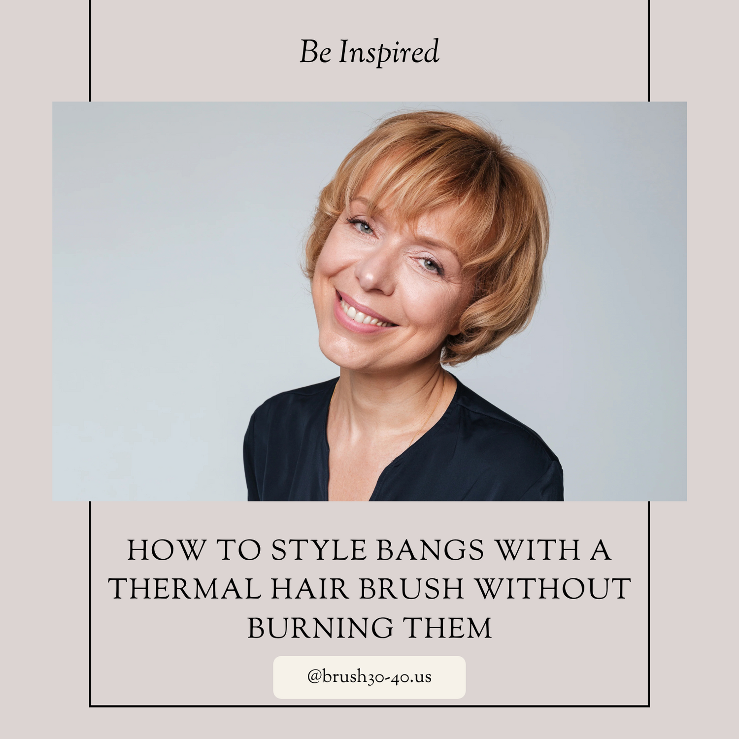 How to Style Bangs with a Thermal Hair Brush Without Burning Them