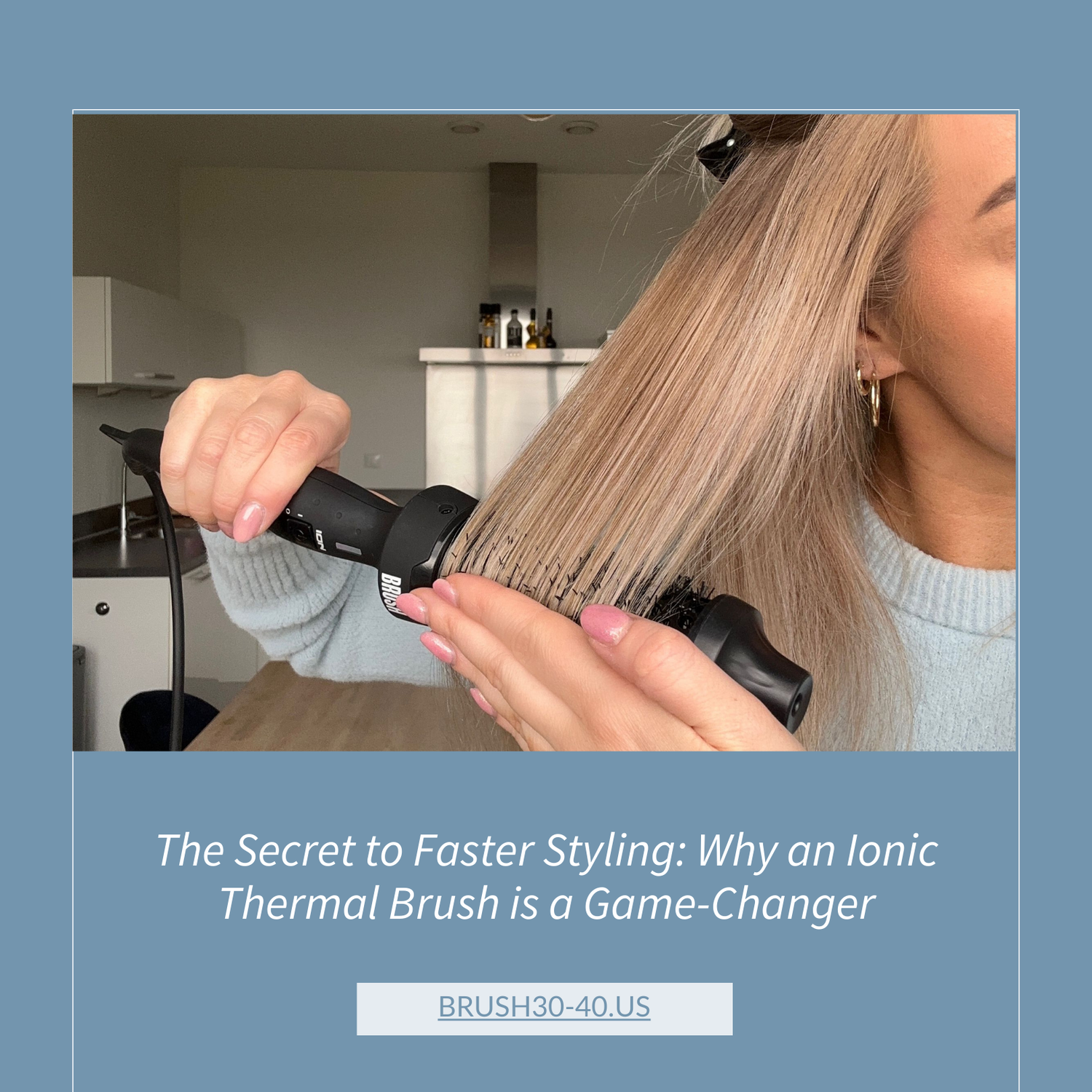 The Secret to Faster Styling: Why an Ionic Thermal Brush is a Game-Changer