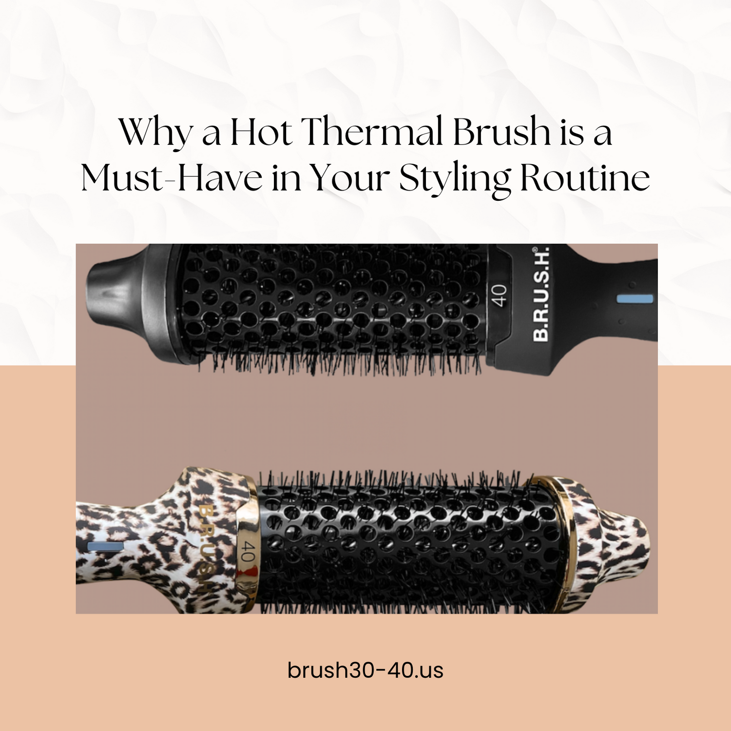 Why a Hot Thermal Brush is a Must-Have in Your Styling Routine